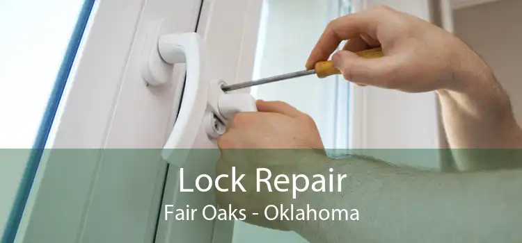 Lock Repair Fair Oaks - Oklahoma