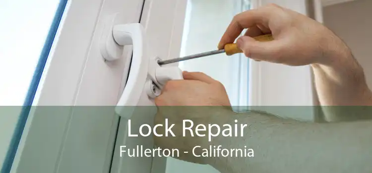 Lock Repair Fullerton - California