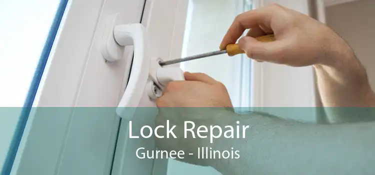 Lock Repair Gurnee - Illinois