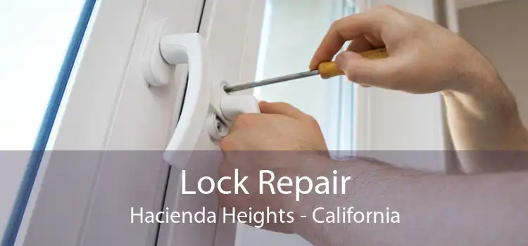 Lock Repair Hacienda Heights - California