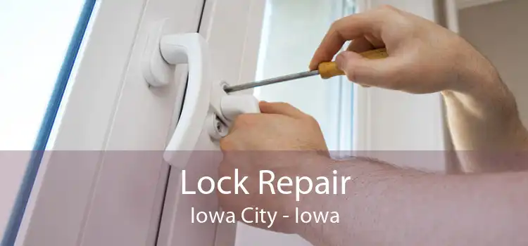Lock Repair Iowa City - Iowa