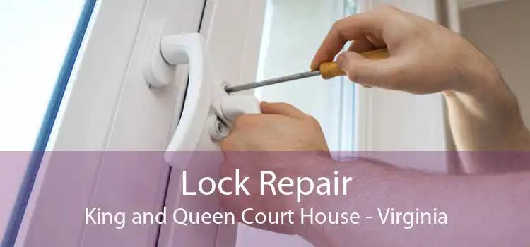 Lock Repair King and Queen Court House - Virginia