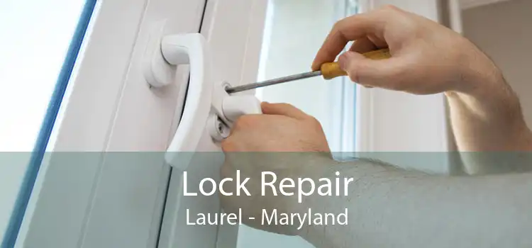 Lock Repair Laurel - Maryland