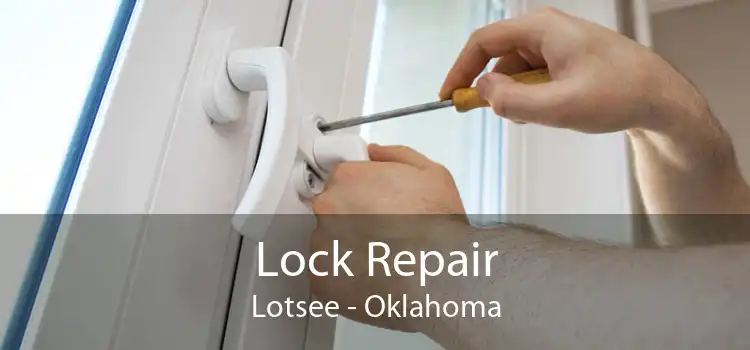 Lock Repair Lotsee - Oklahoma