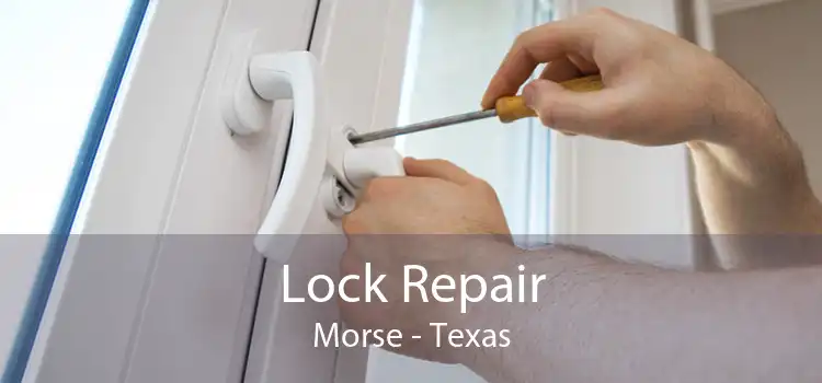 Lock Repair Morse - Texas