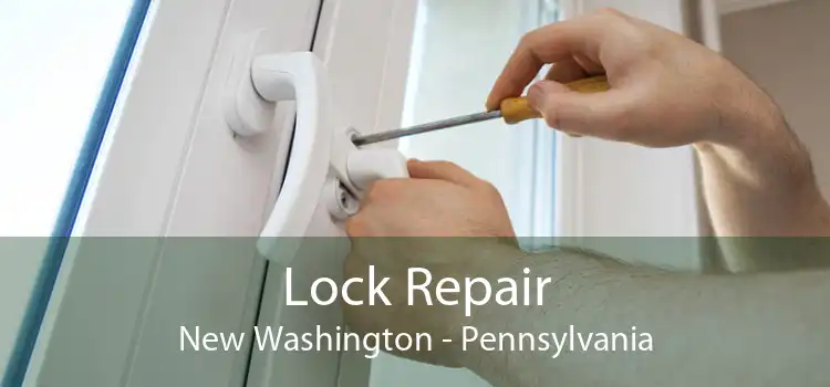 Lock Repair New Washington - Pennsylvania