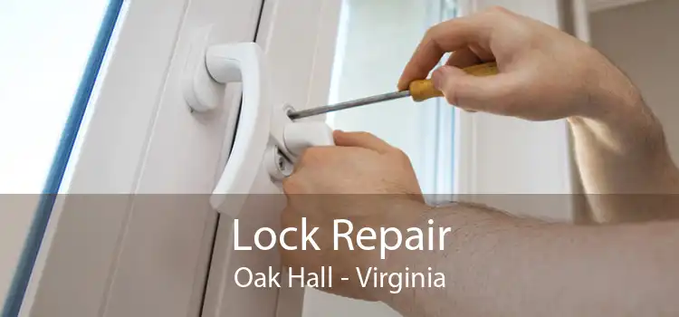 Lock Repair Oak Hall - Virginia