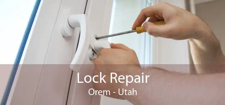 Lock Repair Orem - Utah