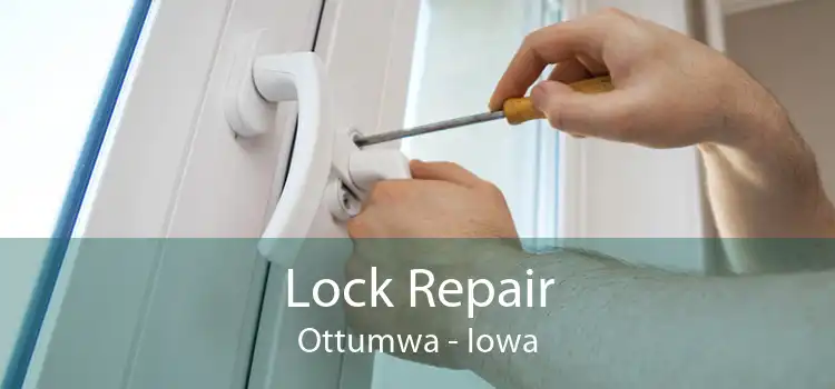 Lock Repair Ottumwa - Iowa
