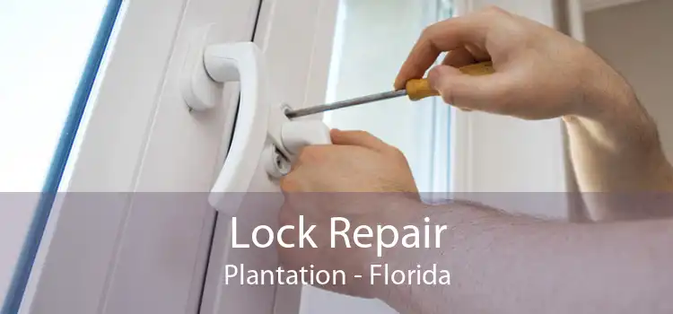 Lock Repair Plantation - Florida