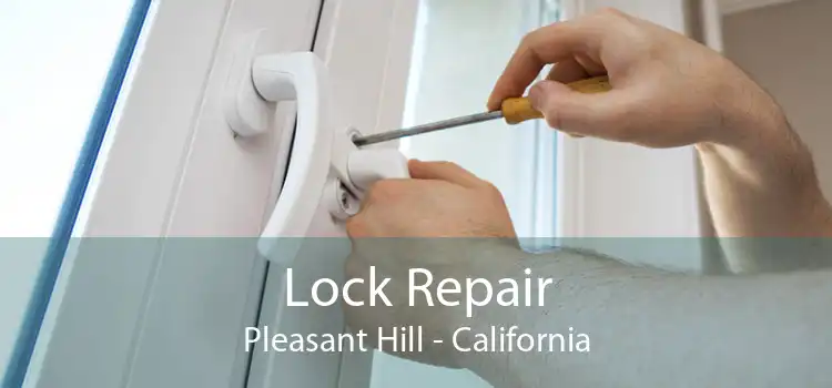 Lock Repair Pleasant Hill - California