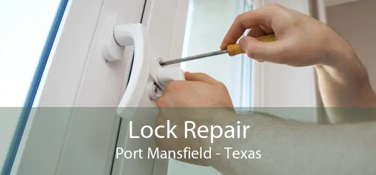 Lock Repair Port Mansfield - Texas