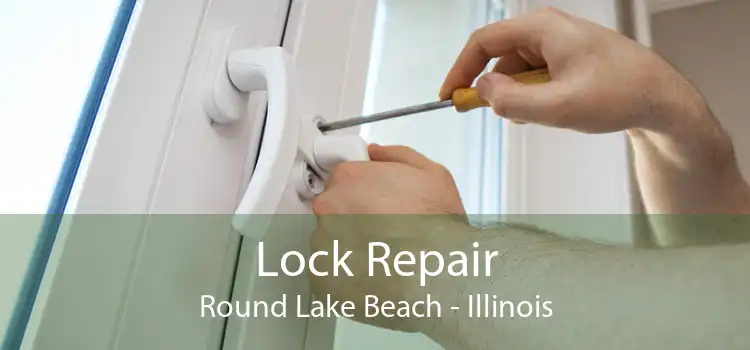 Lock Repair Round Lake Beach - Illinois