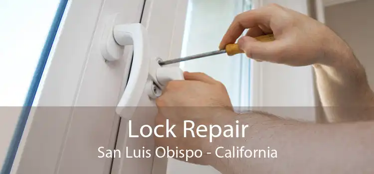 Lock Repair San Luis Obispo - California