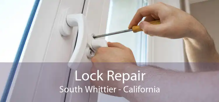 Lock Repair South Whittier - California