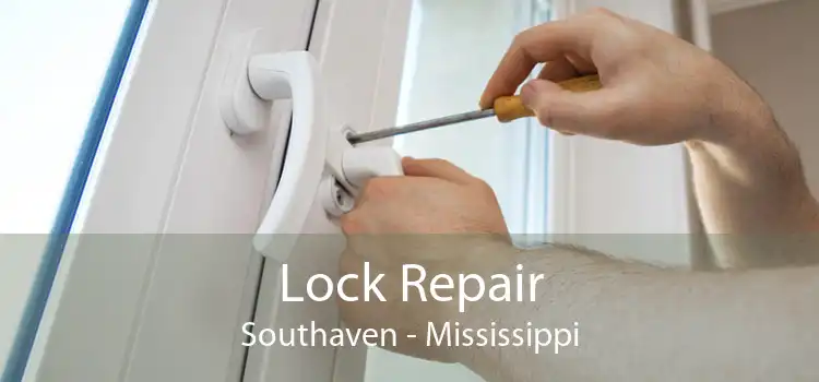 Lock Repair Southaven - Mississippi