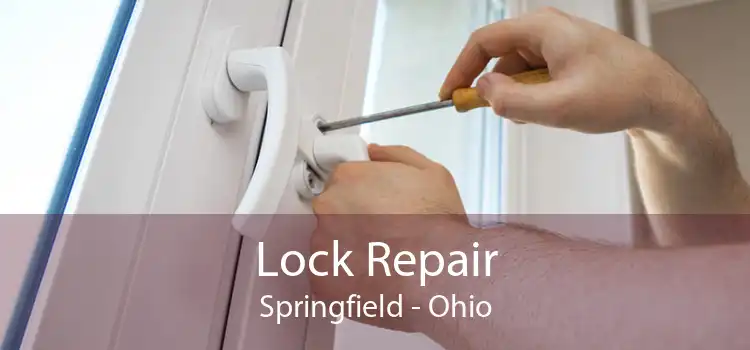 Lock Repair Springfield - Ohio