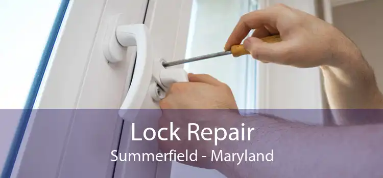 Lock Repair Summerfield - Maryland