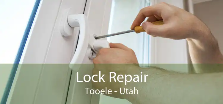 Lock Repair Tooele - Utah