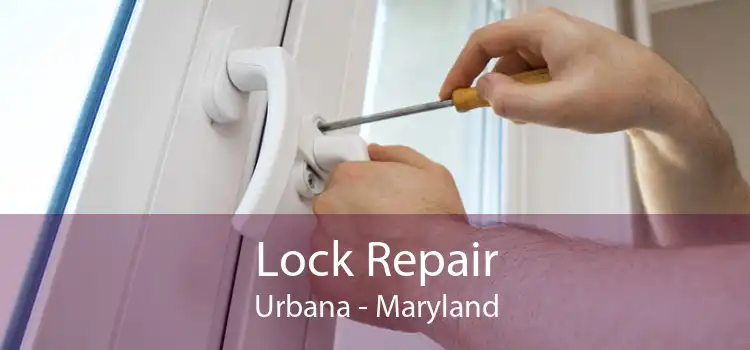 Lock Repair Urbana - Maryland