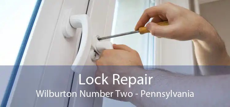 Lock Repair Wilburton Number Two - Pennsylvania