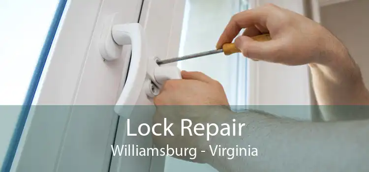 Lock Repair Williamsburg - Virginia