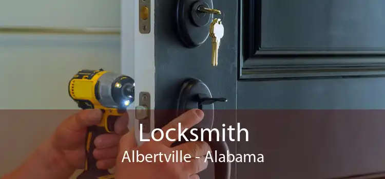 Locksmith Albertville - Alabama