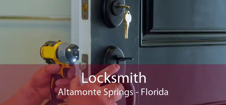 Locksmith Altamonte Springs - Florida