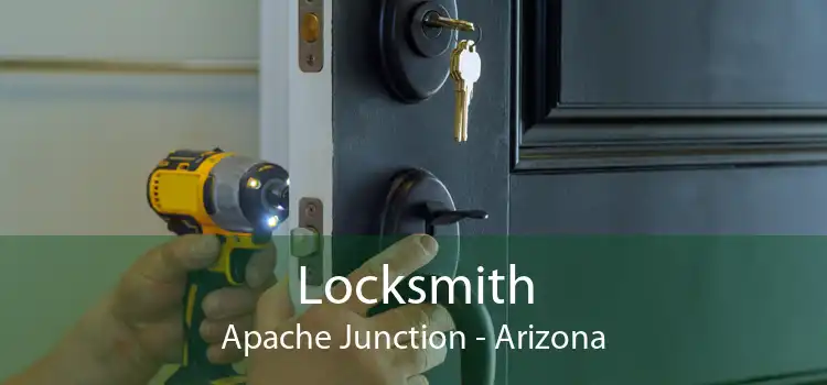 Locksmith Apache Junction - Arizona