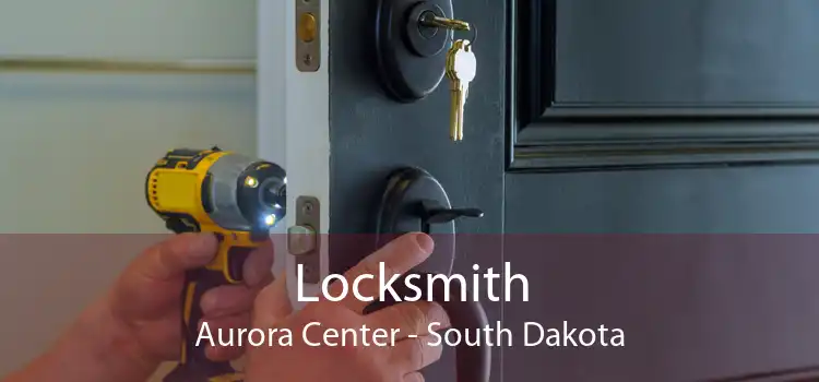 Locksmith Aurora Center - South Dakota