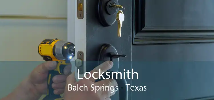Locksmith Balch Springs - Texas