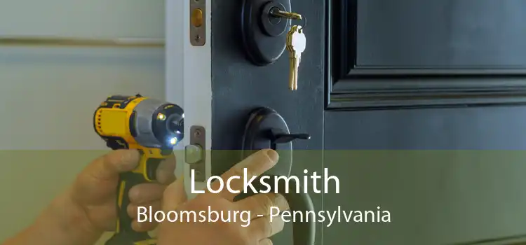 Locksmith Bloomsburg - Pennsylvania