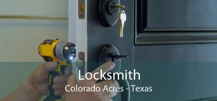 Locksmith Colorado Acres - Texas