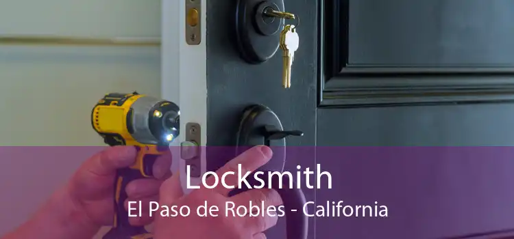 Locksmith El Paso de Robles - California