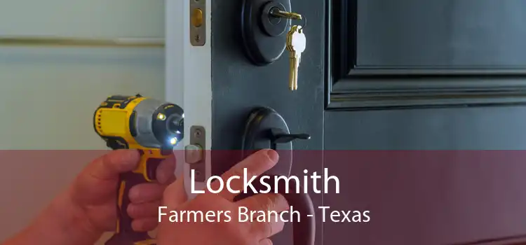 Locksmith Farmers Branch - Texas