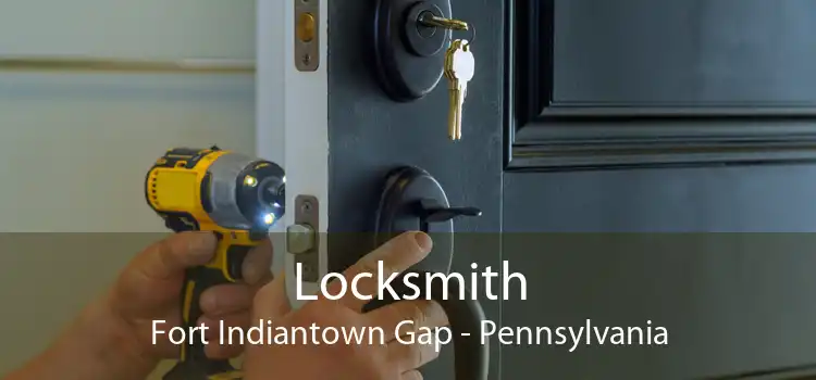 Locksmith Fort Indiantown Gap - Pennsylvania
