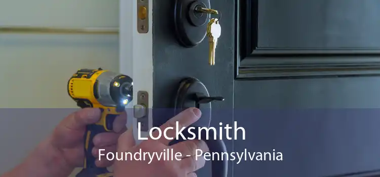 Locksmith Foundryville - Pennsylvania