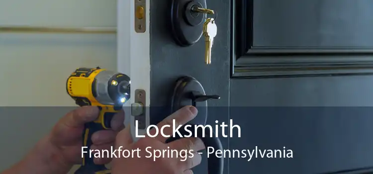 Locksmith Frankfort Springs - Pennsylvania