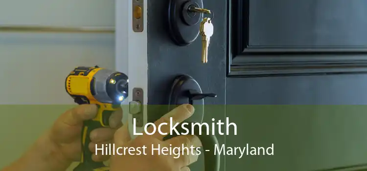 Locksmith Hillcrest Heights - Maryland