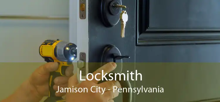 Locksmith Jamison City - Pennsylvania