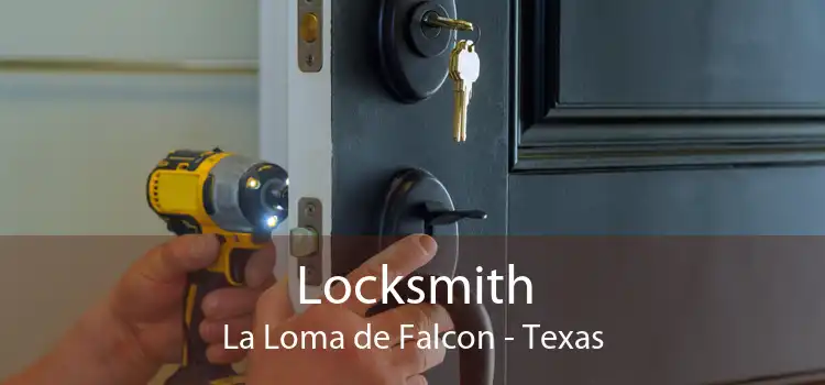 Locksmith La Loma de Falcon - Texas