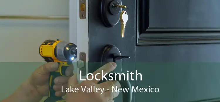 Locksmith Lake Valley - New Mexico