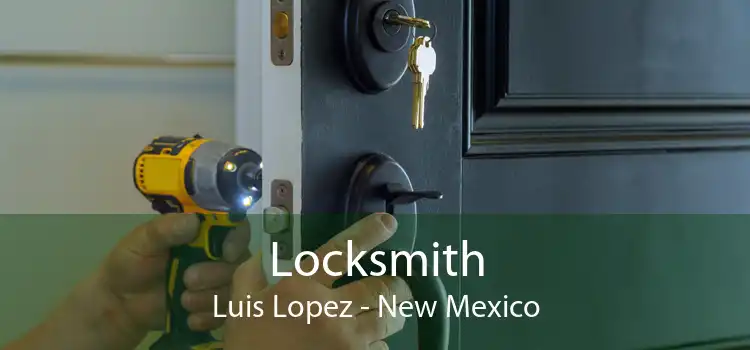 Locksmith Luis Lopez - New Mexico