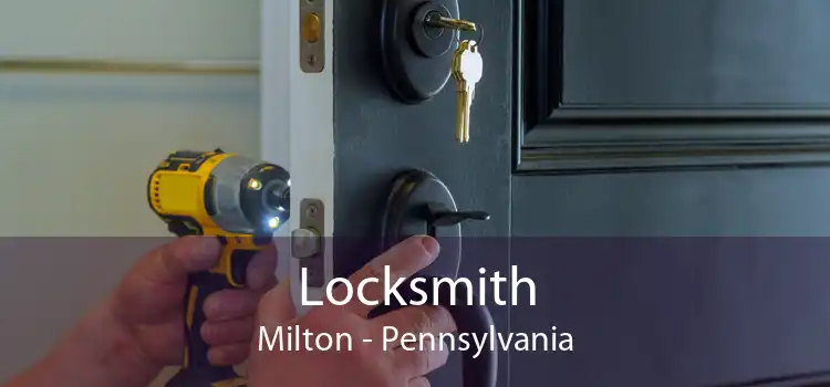 Locksmith Milton - Pennsylvania