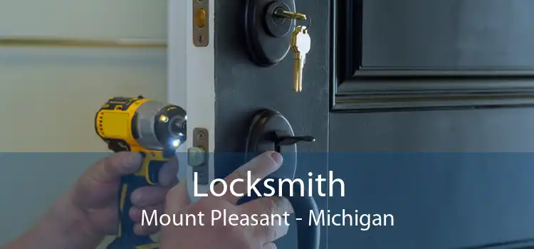 Locksmith Mount Pleasant - Michigan