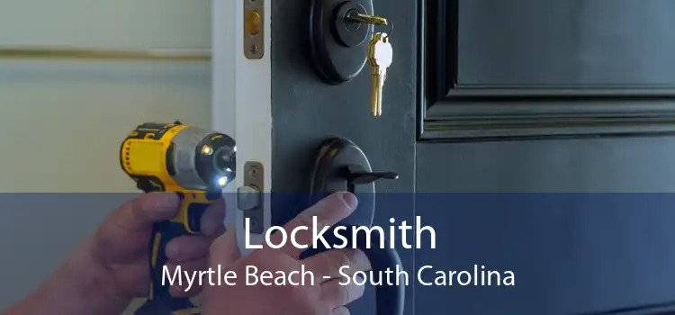 Locksmith Myrtle Beach - South Carolina