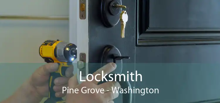 Locksmith Pine Grove - Washington