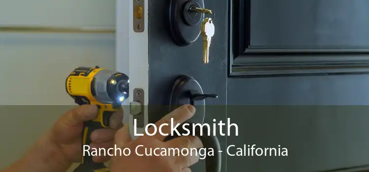Locksmith Rancho Cucamonga - California