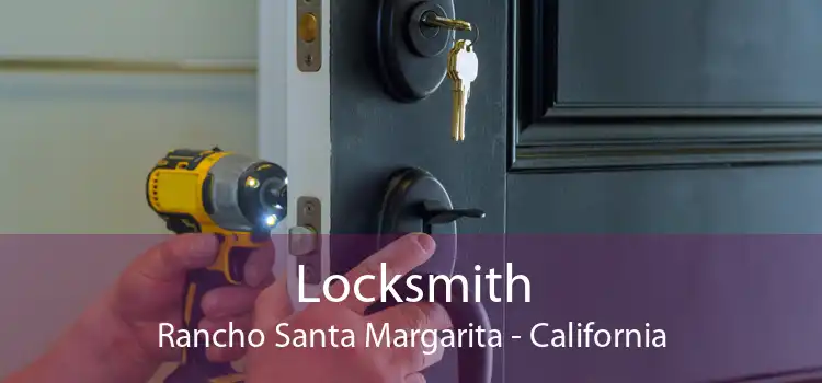 Locksmith Rancho Santa Margarita - California