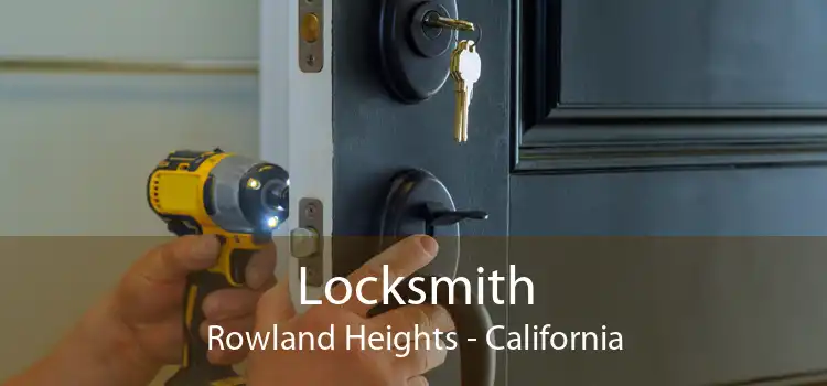 Locksmith Rowland Heights - California